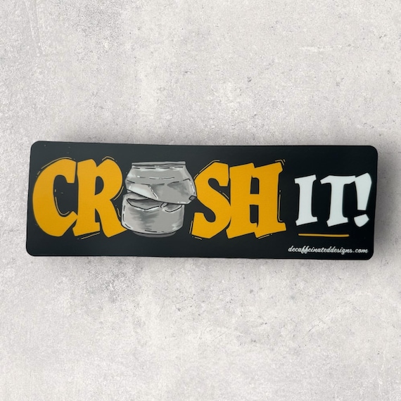 “Crush It” Vinyl Bumper Sticker (3x9)
Who doesn’t love the satisfying crunch of crushing cans? This vinyl bumper sticker is built to handle anything life throws at it—scratch-resistant, waterproof, and even dishwasher safe. Durable enough for any adventure, it’s the perfect addition to your bumper for a fun and rugged touch.