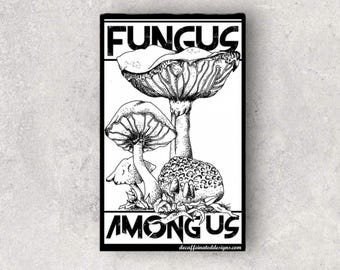 FUNGUS AMONG US - by Decaffeinated Designs (3x5) Waterproof, Weatherproof and Durable vinyl sticker