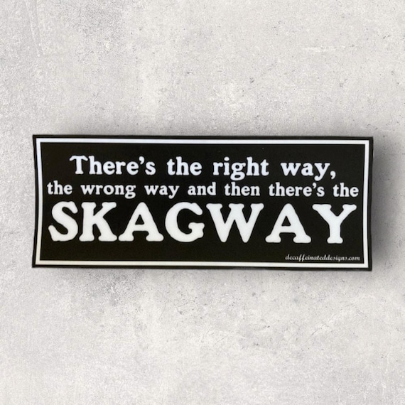 They do it a little different there in Skagway…