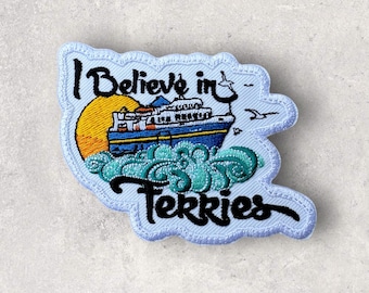 I believe in Ferries by Decaffeinated Designs - 4x4 Iron on Patch