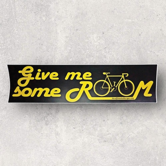 You see these stickers everywhere, but when your wife gets hit by a car on her bicycle it's time to get more of these out there! Alaska is not the friendliest state when it comes to bikes and too often cyclist's are overlooked (inches rather than feet). I say "Give me some room!"
For those who love to ride on the road, this bumper sticker is for you.
Sticker size is 3x11 inches weatherproof, waterproof and can stand up to muddiest rides!