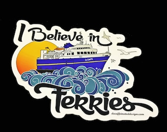 I believe in Ferries - by Decaffeinated Designs (4x4) Waterproof, Weatherproof and Durable Vinyl Stickers