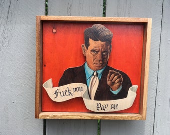 Kevin Kurgiss f you pay me wooden dimensional sculpture print