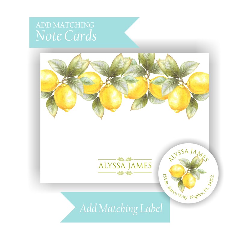 May include: A white note card with a border of watercolor lemons and green leaves. The card has the text "ALYSSA JAMES" printed in black at the bottom. The text "Add Matching Note Cards" is printed in blue at the top of the image. A round sticker with a watercolor lemon design and the text "ALYSSA JAMES 153 St. Bart's Way Naples, FL 34102" is in the lower right corner of the image.