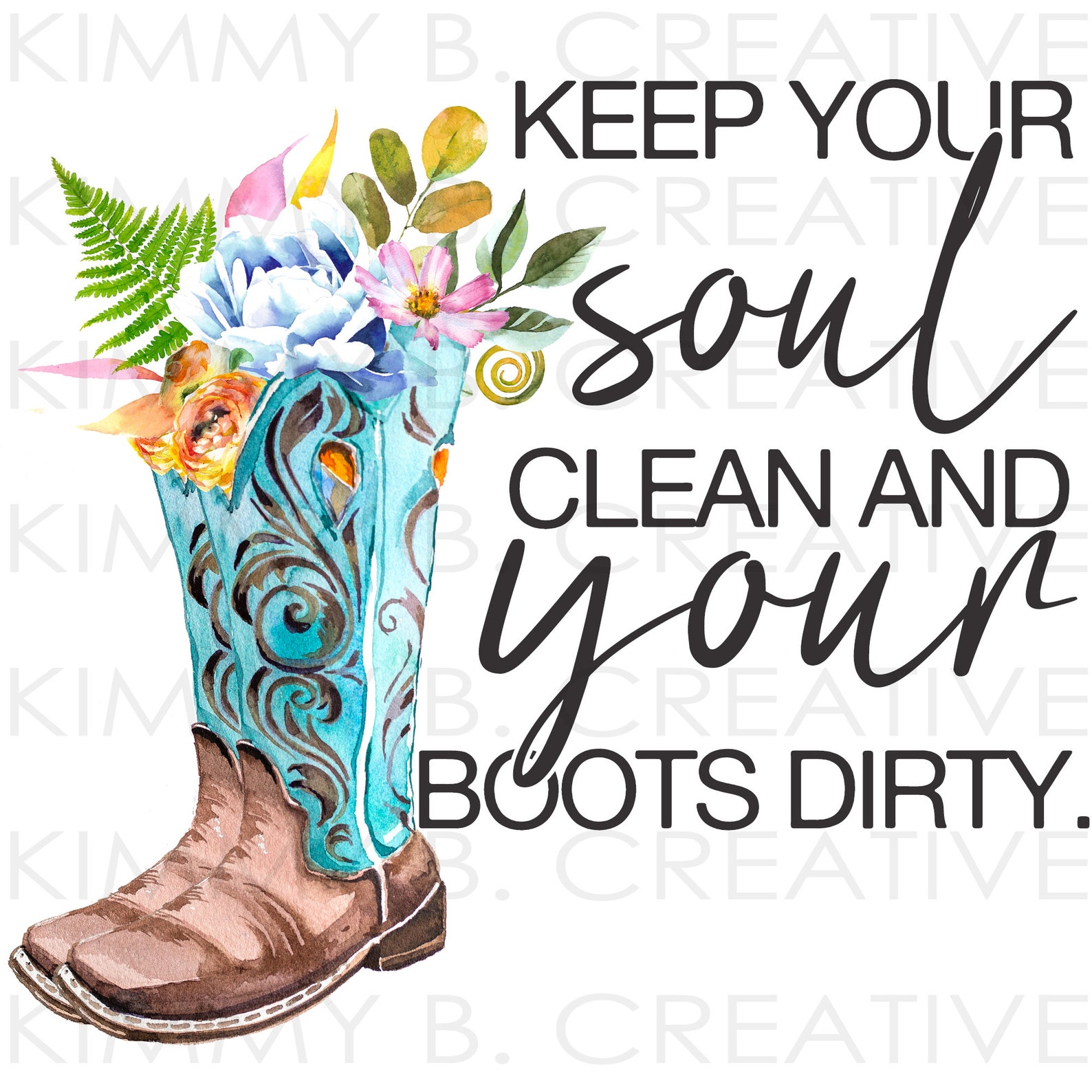 Keep Your Soul Clean and Your Boots Dirty PNG Keep Your Soul - Etsy