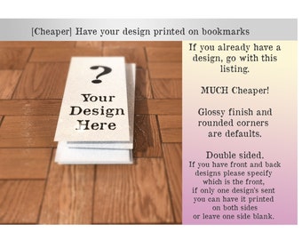 Have your own [already existing] design printed on bookmarks