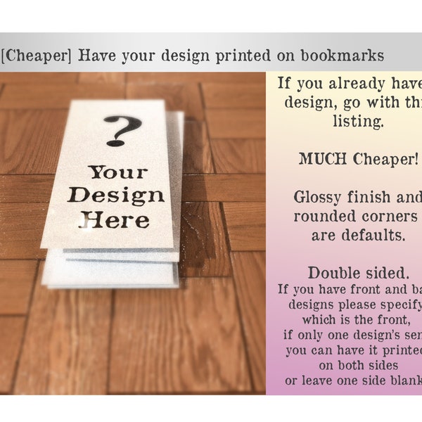 Have your own [already existing] design printed on bookmarks