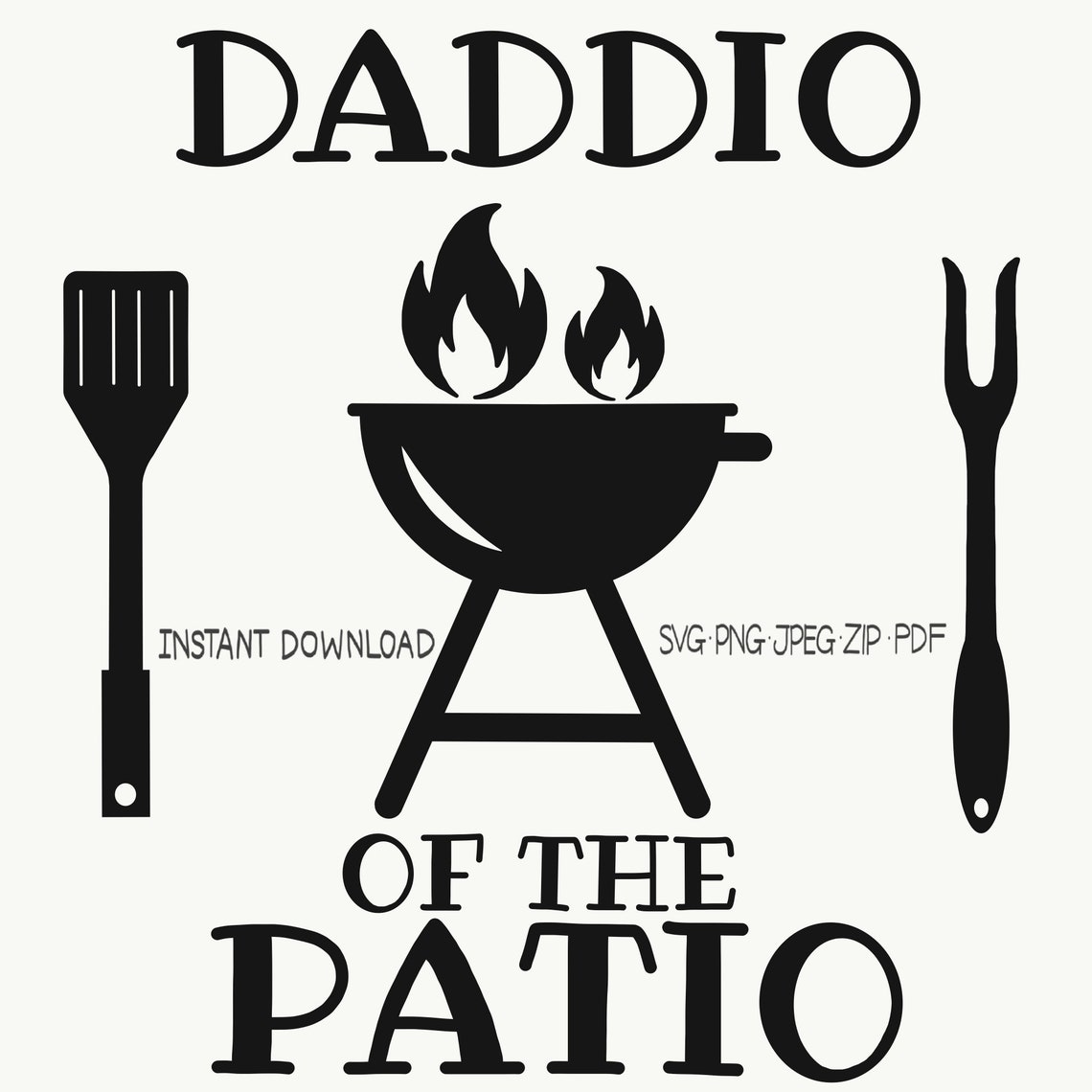Daddio of the Patio SVG, BBQ SVG, Dad, Father, Father's Day, Daughter