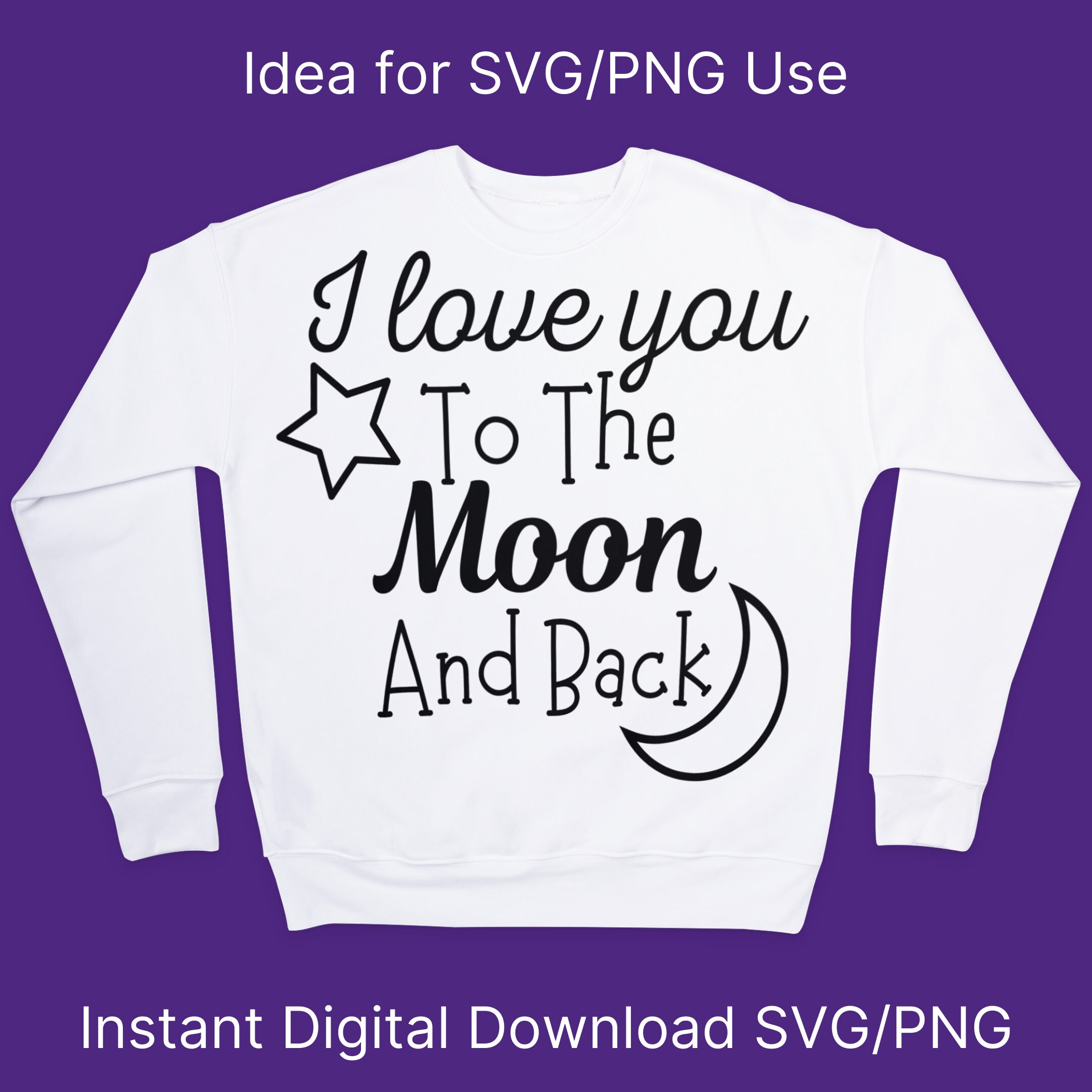 I Love You to the Moon and Back SVG, PNG, Moon SVG, Star Svg, Cut File