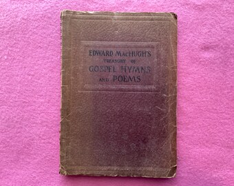 Gospel Hymns and Poems Edward MacHugh's Treasury of Gospel Hymns and Poems 1938