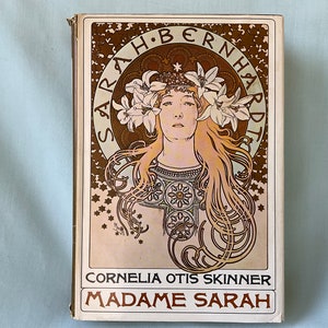 Sarah Bernhardt Biography Madame Sarah by Cornelia Otis Skinner 1967