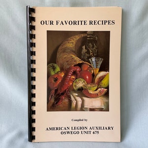 American Legion Auxiliary Recipe Book  our Favorite Recipes Oswego, Illinois 1982