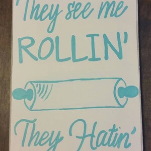 They see me rollin sign, funny kitchen sign