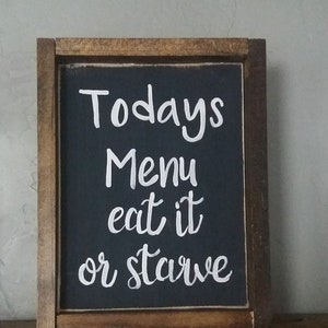 Todays menu eat it or starve