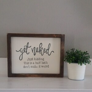 Funny Bathroom Decor Sign, Get Naked, Just Kidding, Half Bath