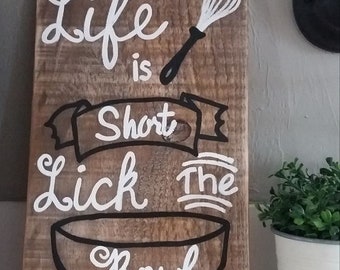 Life is short lick the bowl sign, funny kitchen sign
