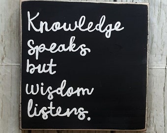 knowledge speaks wisdom listens sign