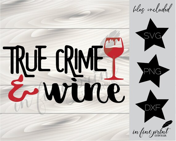 True Crime & Wine // Wine SVG // Funny True Crime and Wine - Etsy Ireland True Crime & Wine // Wine SVG // Funny True Crime and Wine - Etsy Ireland