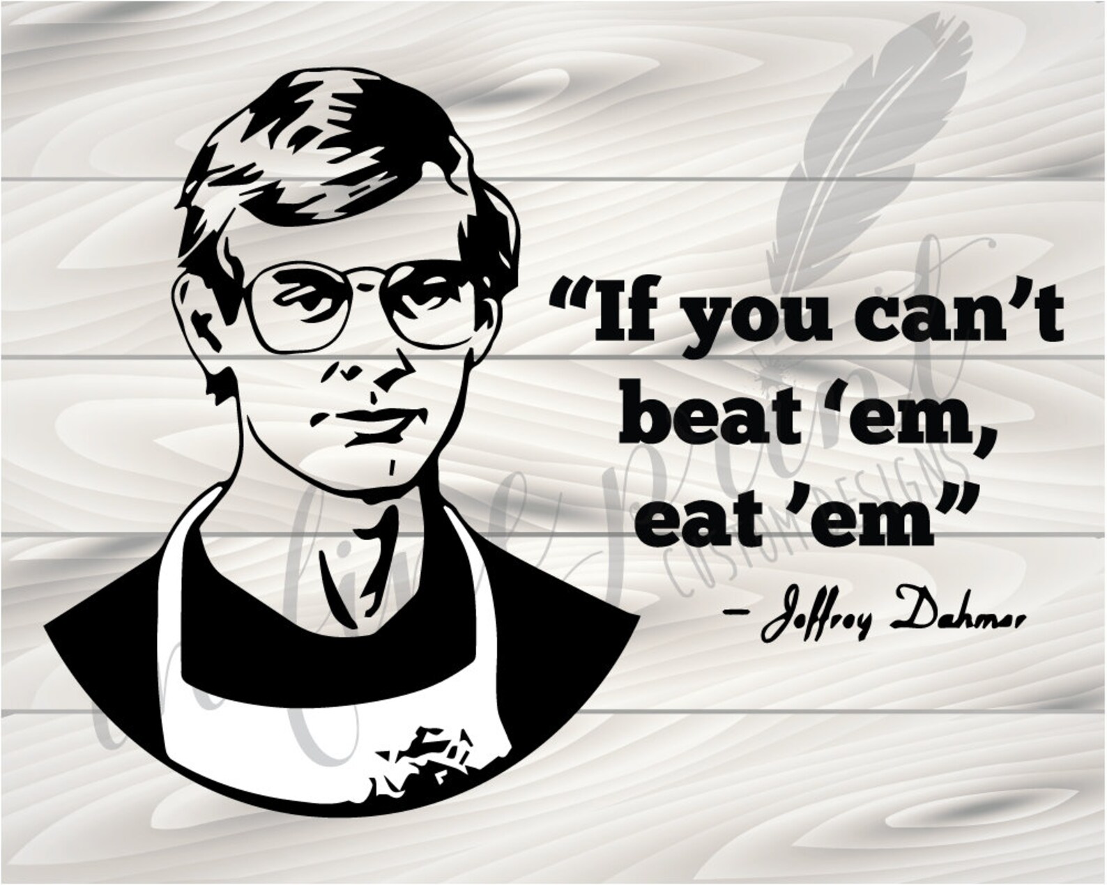 Jeffrey Dahmer // Cant Beat Em Eat Em SVG // Instant True | Etsy