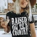 Raised on 90s Country Shirt, Vintage 90s Country Tee, Western TShirt, Country Music Lover Shirt, Country Concert Tee, Distressed