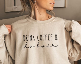 Hair Stylist Sweatshirt, Hairdresser Sweatshirt, Gift for Hairstylist, Coffee and Hairstylist, Beautician Sweatshirt, Cosmetology Shirt