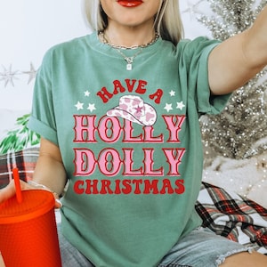 Have a Holly Dolly Christmas Shirt, Western Christmas Tee, Cowgirl Christmas, Nashville Christmas Tee, Country Christmas, Comfort Colors