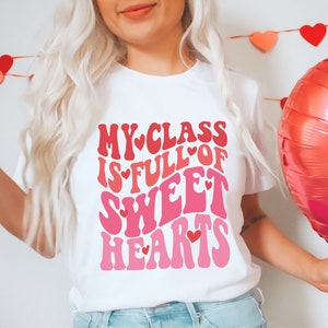 My Class Is Full of Sweethearts Shirt, Teacher Valentines TShirt, Valentines Shirt for teachers, Retro Valentines, Cute Valentines Day Tee