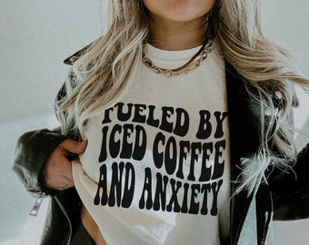 Fueled By Iced Coffee And Anxiety Shirt, Coffee Lover Gift, Anxiety Coffee Tee, Sarcastic Coffee Quotes Shirt, Comfort Colors Tee