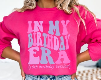 16th Birthday Gift for Her, 16th Birthday Shirt, In My Birthday Era, Sweet 16th Birthday Sweatshirt, Retro Bday, Birthday Gift for Daughter
