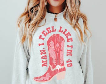 Nashville Birthday Sweatshirt, 40th Birthday, Man I Feel like Im 40, Western Birthday Outfit, Gift for 40th Birthday, Birthday Girl Shirt