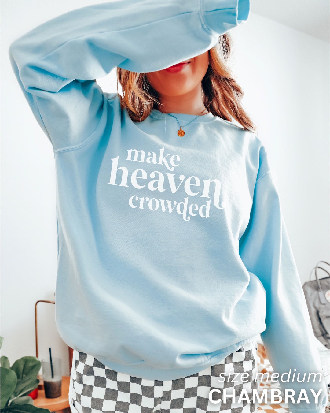 Make Heaven Crowded, Christian Tshirts, Christian Sweatshirt, Jesus