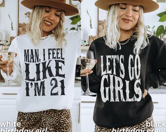 Nashville Birthday Sweatshirts, 21st Birthday Shirt, Funny Birthday Shirts, Man I Feel Like Im 21, Matching Birthday Shirts, BDay Sweatshirt