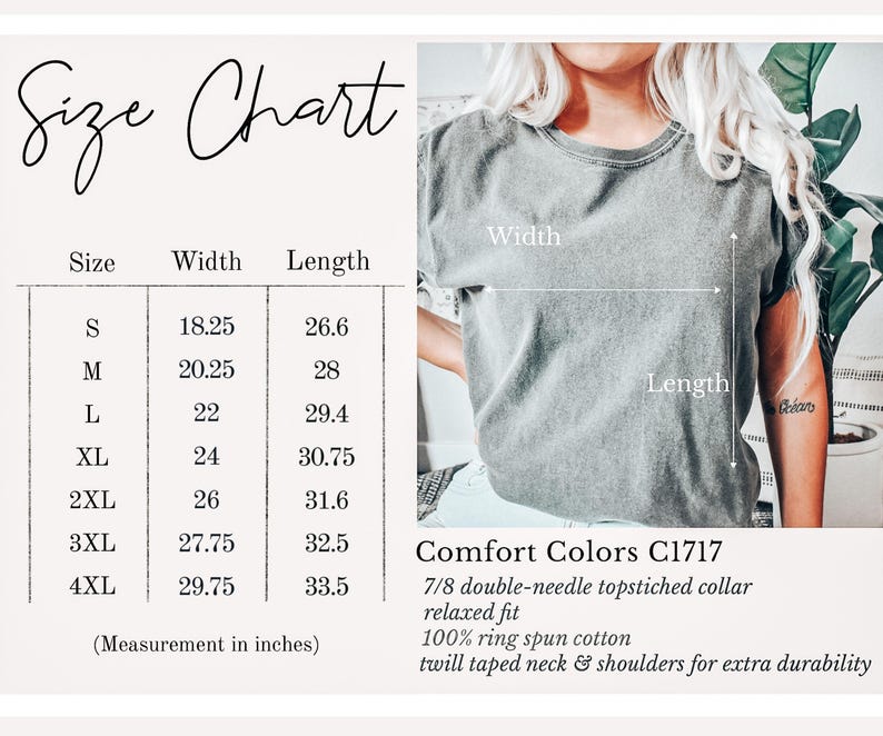 May include: A size chart for a Comfort Colors C1717 t-shirt, with measurements in inches. Sizes range from S to 4XL, with widths from 18.25 to 29.75 inches and lengths from 26.6 to 33.5 inches. The shirt features a 7/8 double-needle topstitched collar and is made of 100% ring spun cotton.