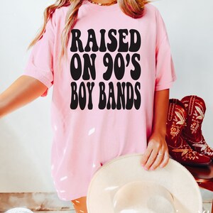 Raised on 90s Boy Bands, 90s Kid Shirt, Comfort Colors 90s Shirt, Concert Shirt, Cute Concert Tee, 90s Shirt Blossom