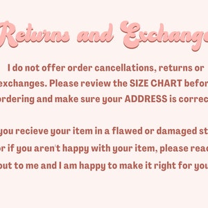 May include: A light pink background with the text "Returns and Exchanges" in a cursive font. The text below explains the shop's policy on returns, exchanges, and order cancellations. It also advises customers to review the size chart and ensure their address is correct.