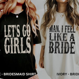 Nashville Bachelorette Shirts, Cowgirl Bachelorette Shirts, Bachelorette Party Shirts Funny, Man I Feel Like a Bride, Nashville Bride