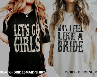 Nashville Bachelorette Shirts, Cowgirl Bachelorette Shirts, Bachelorette Party Shirts Funny, Man I Feel Like a Bride, Nashville Bride