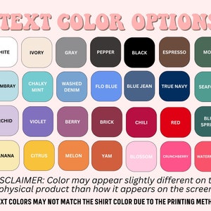 May include: A chart of text color options for a product. The chart shows 36 different color swatches, including white, ivory, gray, pepper, black, espresso, moss, chambray, chalky mint, washed denim, flo blue, blue jean, true navy, seafoam, orchid, violet, berry, brick, chili, red, blue spruce, banana, citrus, melon, yam, blossom, crunchberry, and watermelon.