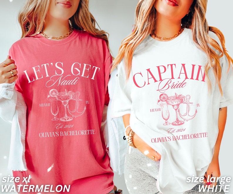 May include: Two oversized t-shirts, one in watermelon and one in white, with pink text. The watermelon shirt reads "LET'S GET Naudi" with a cocktail and anchor graphic. The white shirt says "CAPTAIN Bride" with a cocktail and anchor graphic. Both say "OLIVIA'S BACHELORETTE" and "Est 2024".