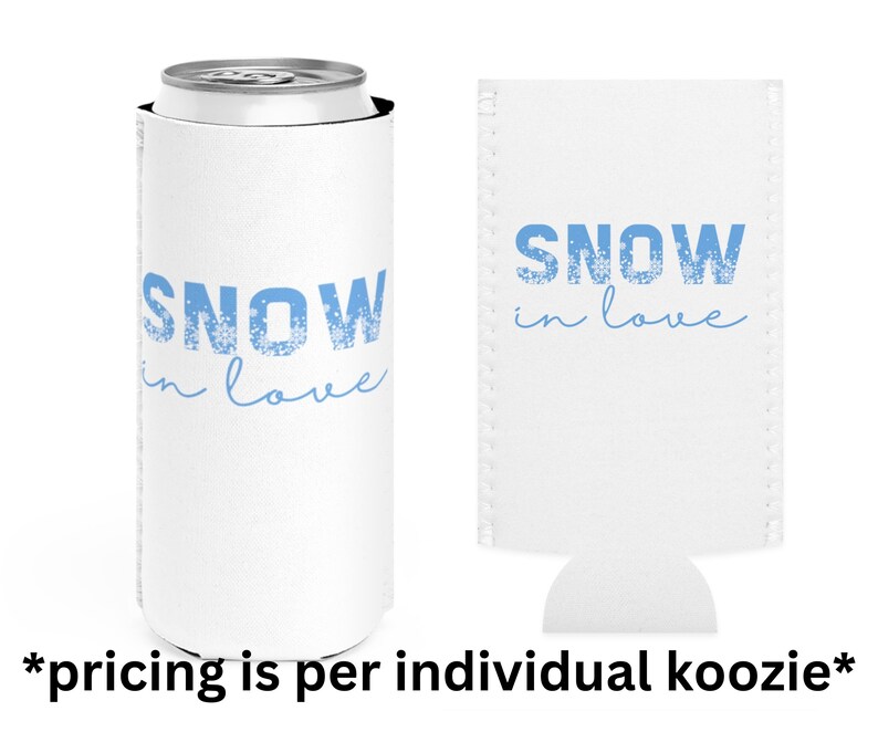 May include: White koozie with blue text that says "SNOW in love" with snowflake designs in the letters. The koozie is for a standard size can.