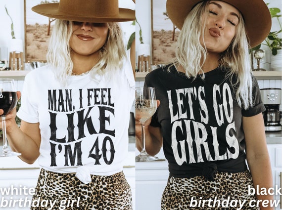 Nashville Birthday Shirts, 40th Birthday Shirt, Funny Birthday Shirts, Man I Feel Like Im 40, Matching Birthday Shirts, Group TShirts