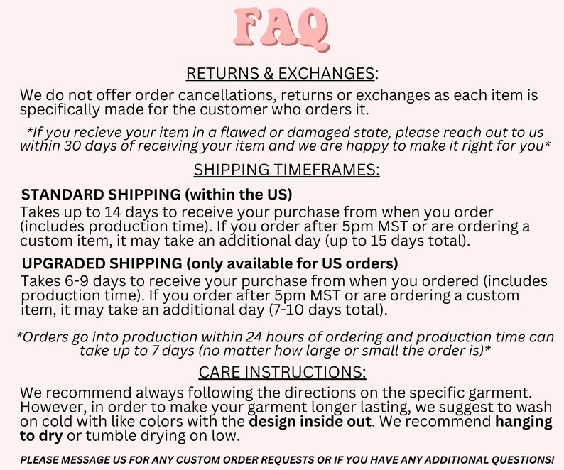 May include: A pink and white FAQ graphic with text detailing return and exchange policies, shipping timeframes, and care instructions. The text includes information about standard and upgraded shipping options within the US.
