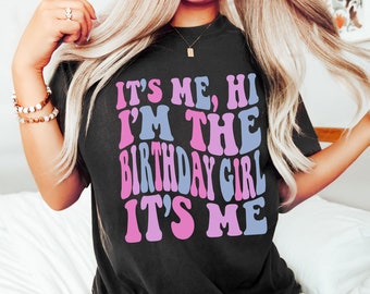 Its Me Hi Im the Birthday Girl Its Me, Retro Birthday Shirt, Funny Birthday Girl Shirt, Cute Concert Shirt, Birthday Shirts, Comfort Colors