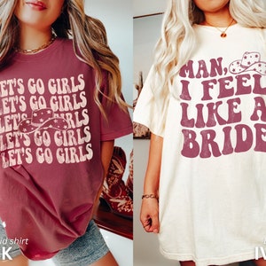 Nashville Bachelorette Shirts, Cowgirl Bachelorette Shirts, Bachelorette Party Shirts Funny, Man I Feel Like a Bride, Nashville Bride