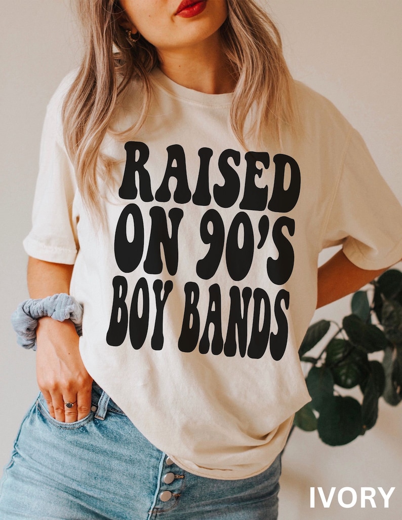 Raised on 90s Boy Bands, 90s Kid Shirt, Comfort Colors 90s Shirt, Concert Shirt, Cute Concert Tee, 90s Shirt Ivory