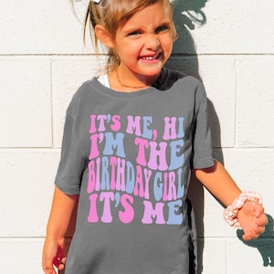 Its Me Hi Im the Birthday Girl Its Me, Kids Birthday Shirt, Funny Birthday Girl Shirt, Cute Kids Birthday Outfit, Comfort Colors Youth