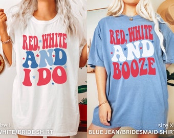 May include: Two oversized t-shirts with a red, white, and blue color scheme. The white shirt says "Red, White and I Do" and the blue shirt says "Red, White and Booze".