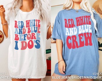 May include: Two t-shirts with a red, white, and blue theme. The white shirt says "Red, White and Blue Before I Do's" and the blue shirt says "Red, White and Blue Crew".