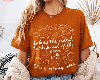 Labor and Delivery Nurse Thanksgiving Shirt Cute L&D Nurse Shirt Labor and Delivery Nurse Gift Turkey Day Shirt Mother Baby Nurse