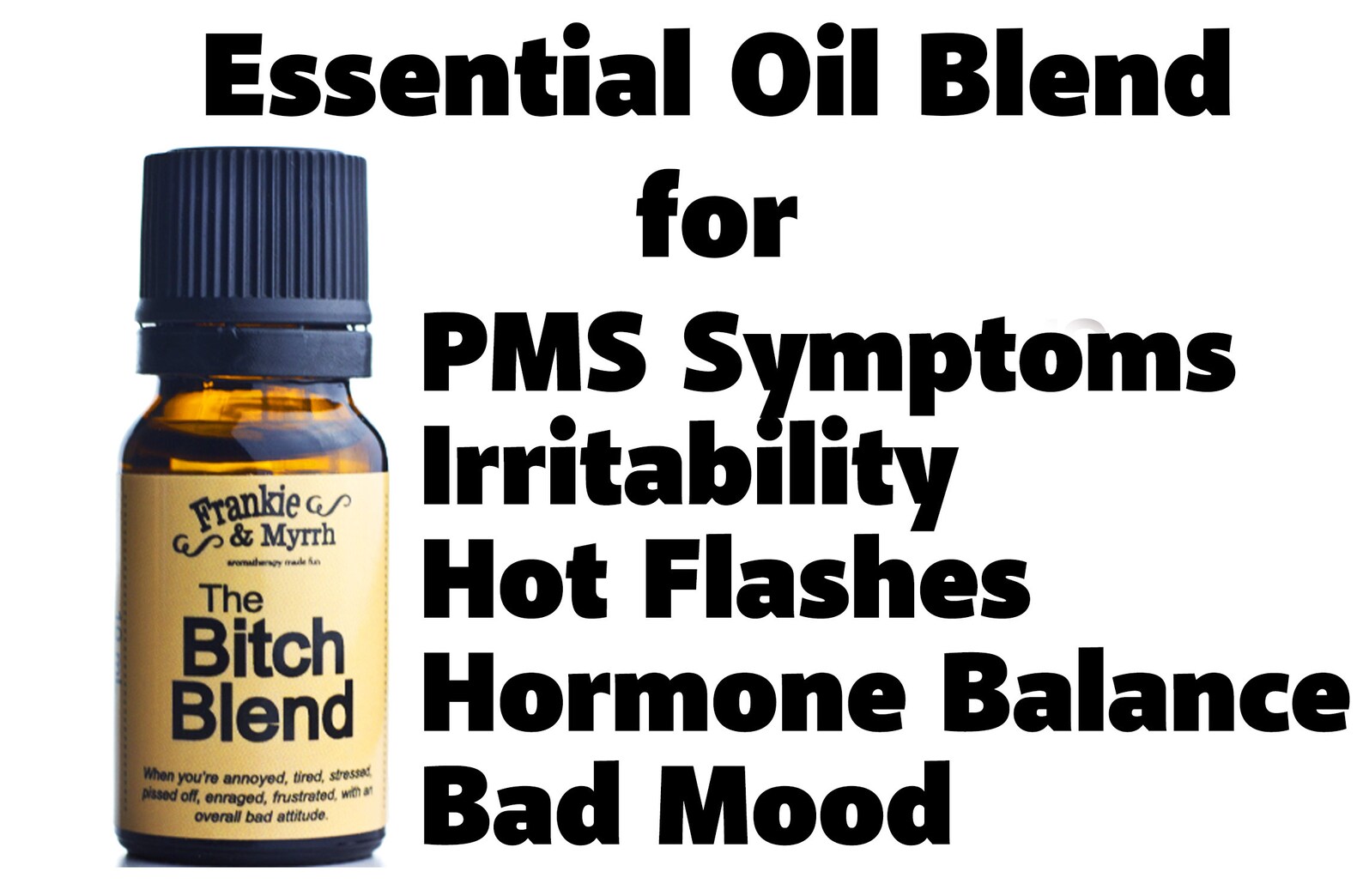 The Bitch Blend PMS, Menopause, Irritability Essential Oil Blend With